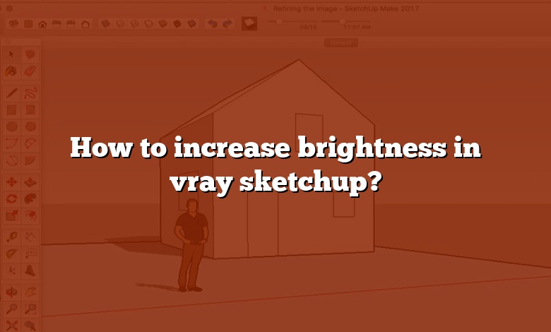 How to increase brightness in vray sketchup?