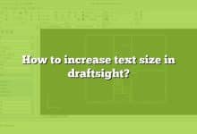 How to increase text size in draftsight?