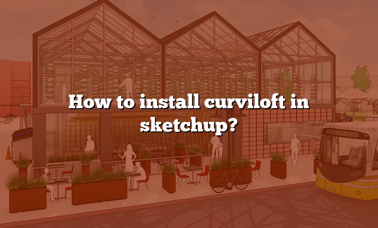 How to install curviloft in sketchup?
