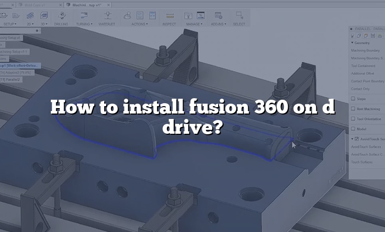 How to install fusion 360 on d drive?
