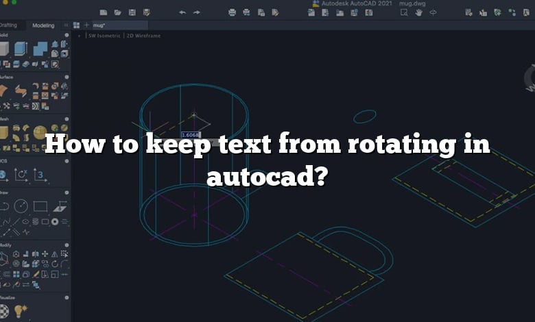 How to keep text from rotating in autocad?
