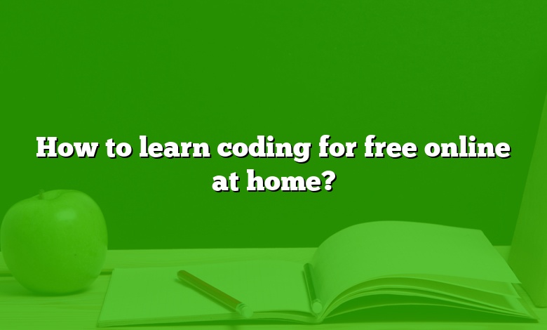 How to learn coding for free online at home?
