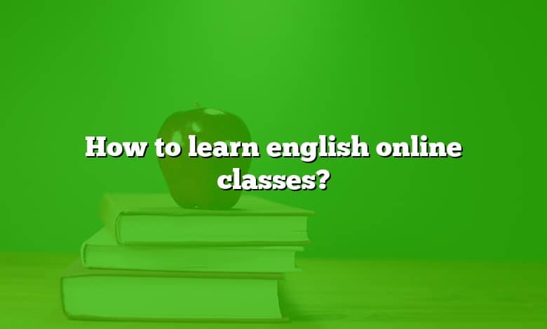 How to learn english online classes?
