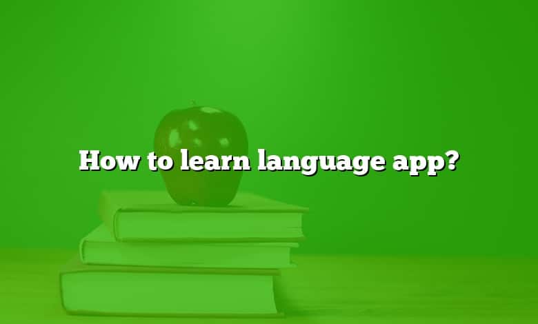 How to learn language app?