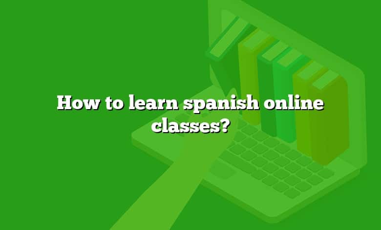 How to learn spanish online classes?