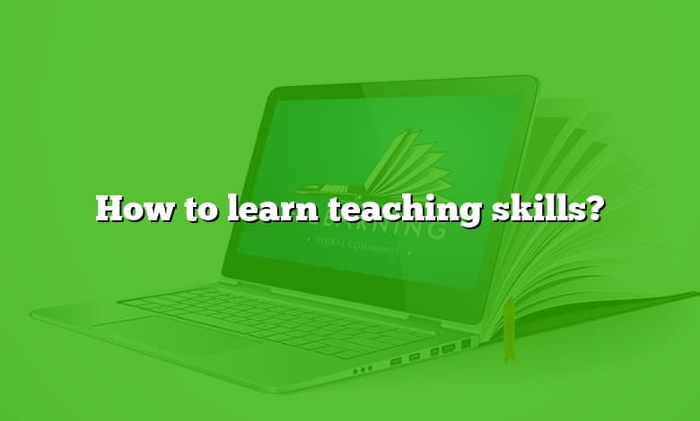 How to learn teaching skills?
