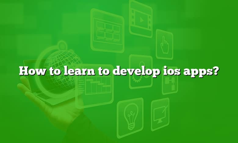How to learn to develop ios apps?