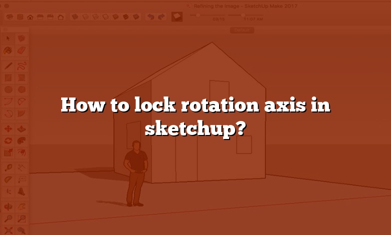 How to lock rotation axis in sketchup?