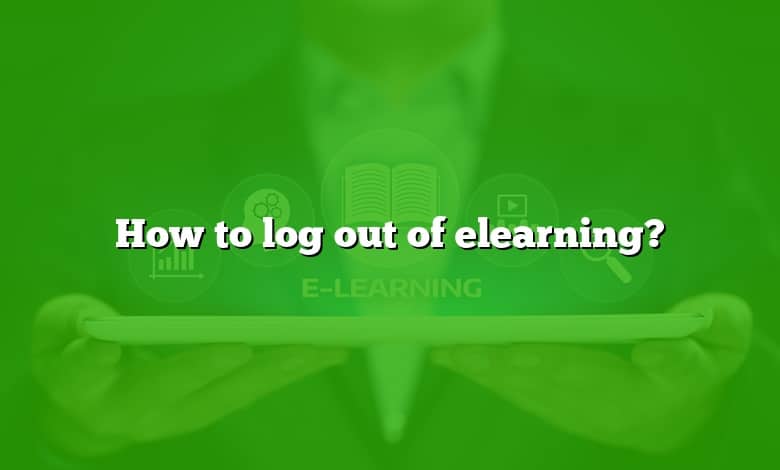 How to log out of elearning?