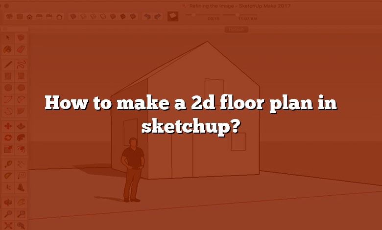 How to make a 2d floor plan in sketchup?