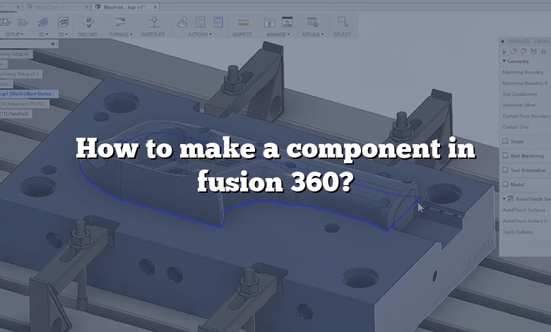 How to make a component in fusion 360?