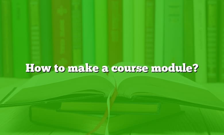 How to make a course module?