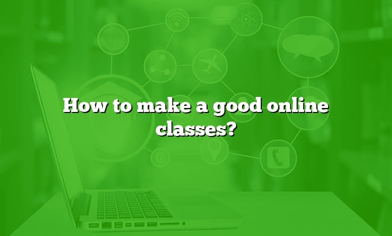 How to make a good online classes?