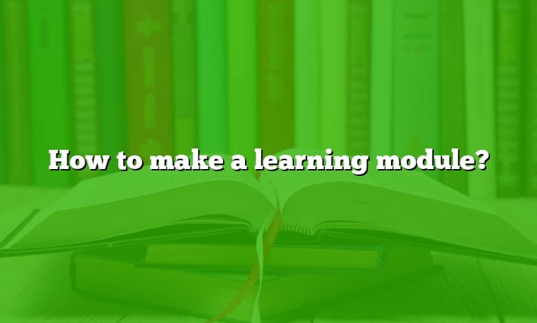 How to make a learning module?