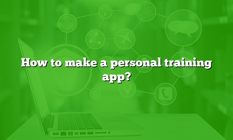 How to make a personal training app?