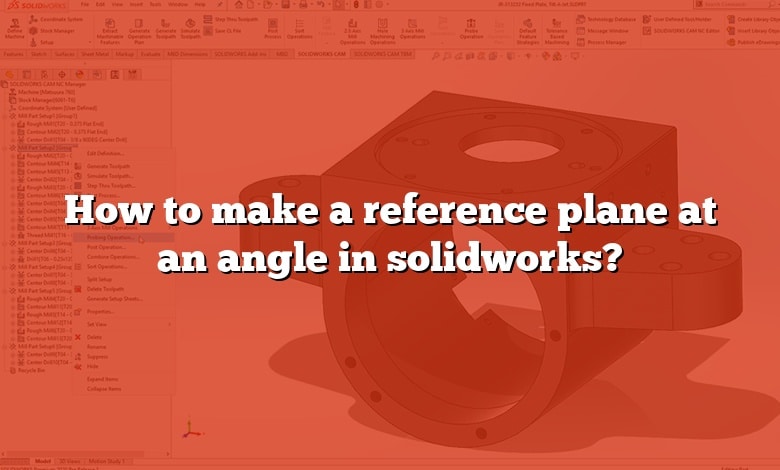 How to make a reference plane at an angle in solidworks?