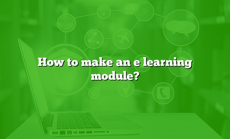 How to make an e learning module?