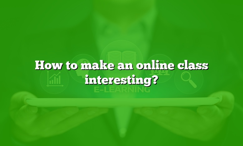 How to make an online class interesting?