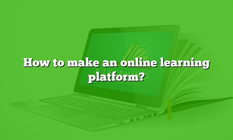 How to make an online learning platform?
