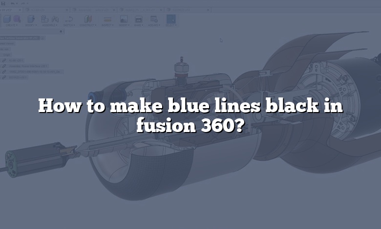 How to make blue lines black in fusion 360?