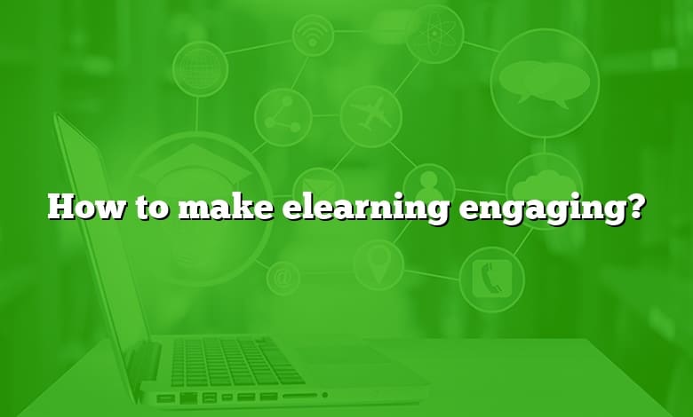 How to make elearning engaging?