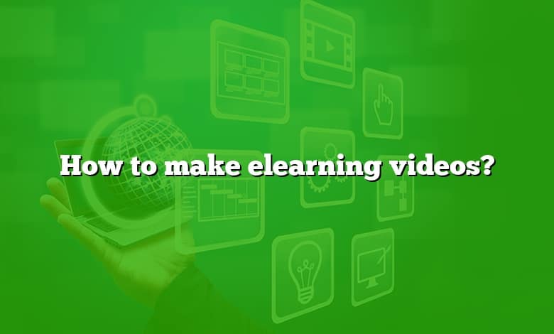 How to make elearning videos?