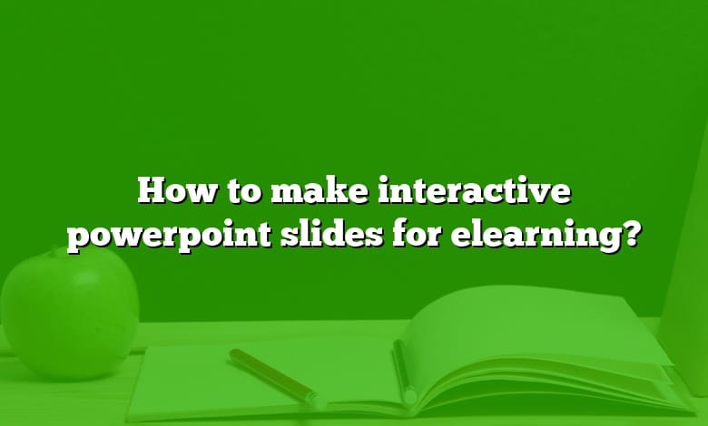 How to make interactive powerpoint slides for elearning?