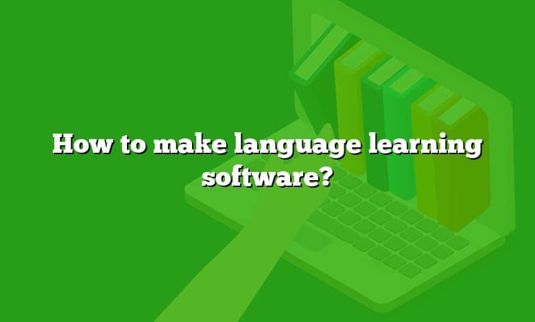 How to make language learning software?