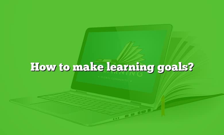 How to make learning goals?