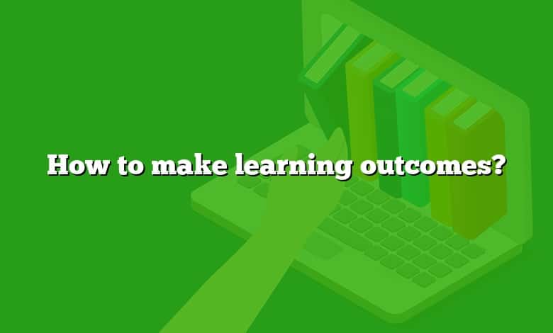How to make learning outcomes?
