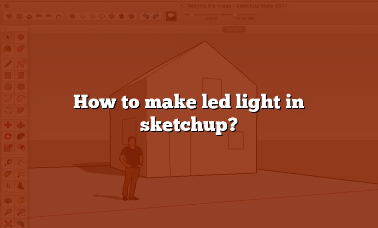 How to make led light in sketchup?