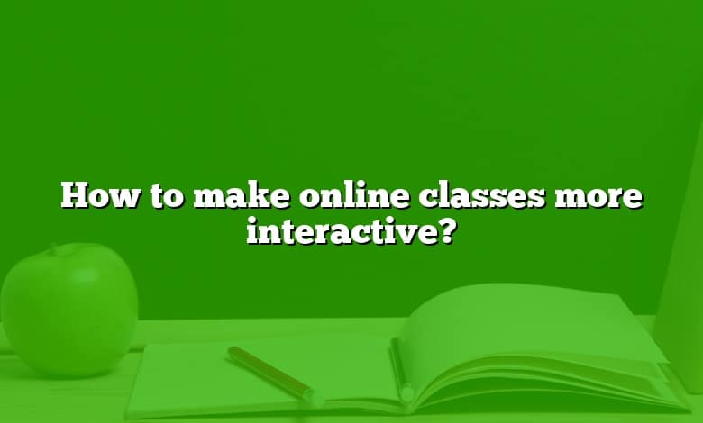 How to make online classes more interactive?