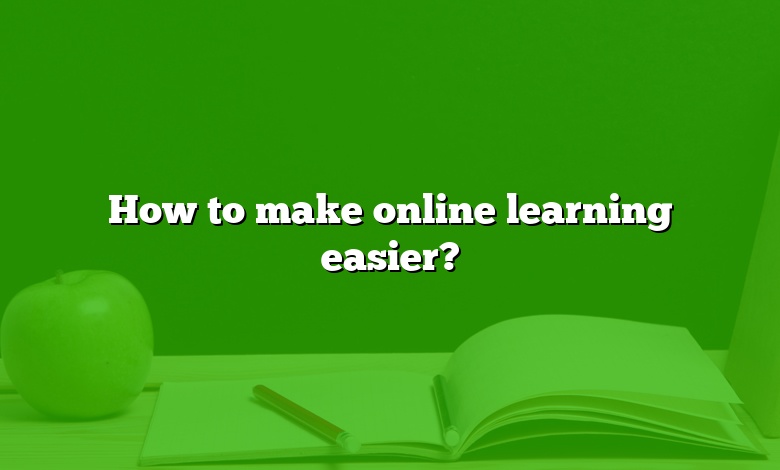 How to make online learning easier?