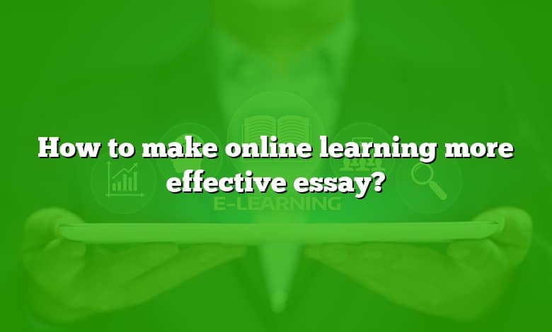 How to make online learning more effective essay?