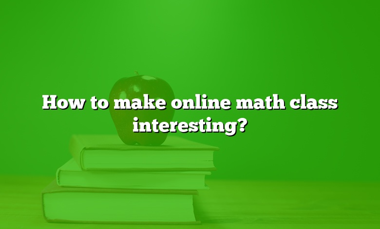 How to make online math class interesting?