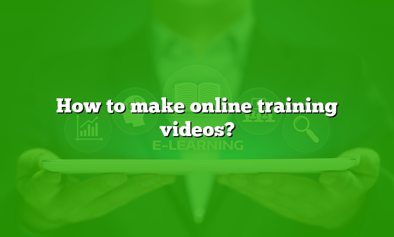 How to make online training videos?
