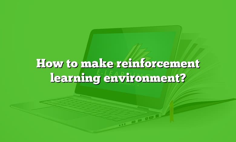 How to make reinforcement learning environment?