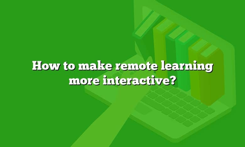 How to make remote learning more interactive?