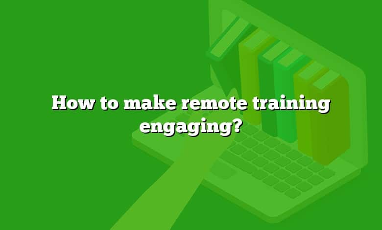 How to make remote training engaging?