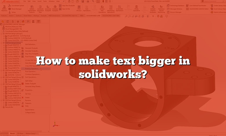 How to make text bigger in solidworks?