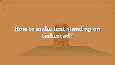 How to make text stand up on tinkercad?