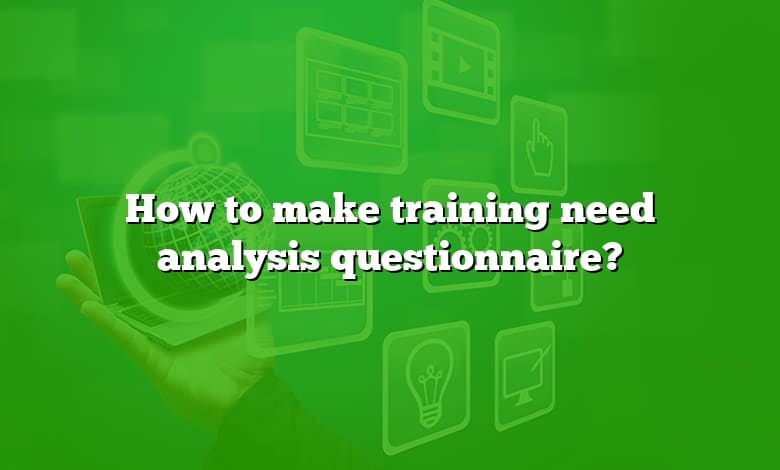 How to make training need analysis questionnaire?