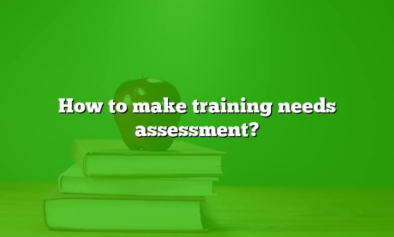 How to make training needs assessment?