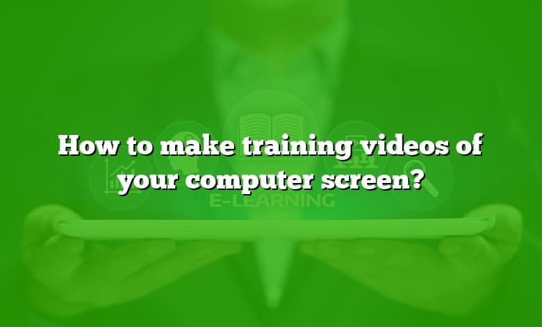How to make training videos of your computer screen?