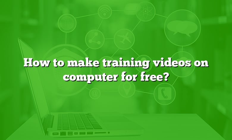 How to make training videos on computer for free?