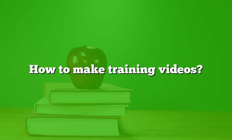 How to make training videos?