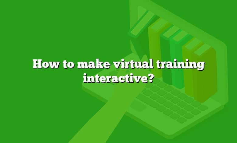How to make virtual training interactive?