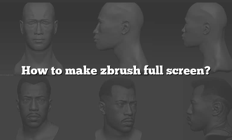 make zbrush full screen