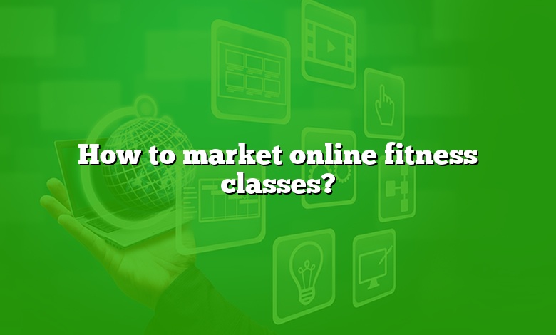 How to market online fitness classes?