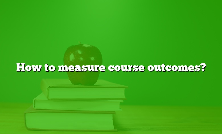 How to measure course outcomes?